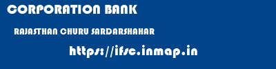 CORPORATION BANK  RAJASTHAN CHURU SARDARSHAHAR   ifsc code